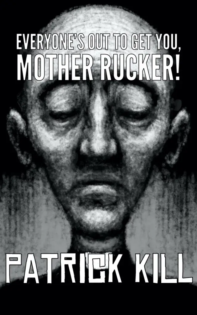 Everyone’s Out To Get You, Mother Rucker!